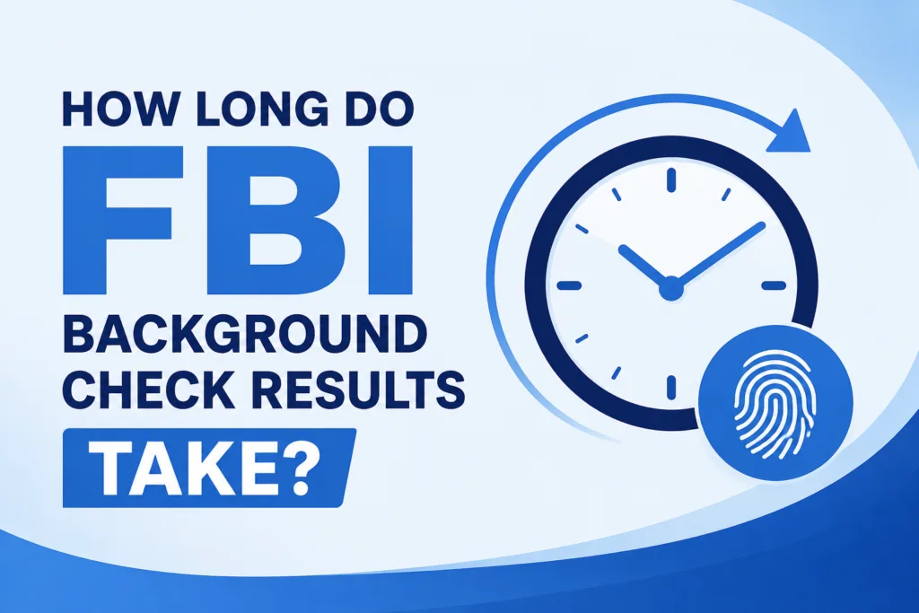 How Long Do FBI Background Check Results Take?