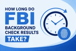 How Long Do FBI Background Check Results Take?